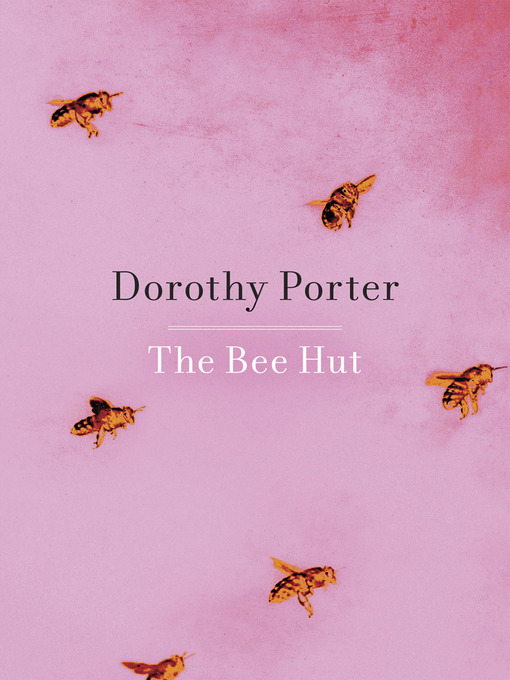 Title details for The Bee Hut by Dorothy Porter - Available